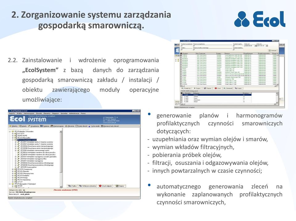 czynności smarowniczych dotyczących: - uzupełniania oraz wymian olejów i smarów, - wymian wkładów filtracyjnych, - pobierania próbek olejów, - filtracji,