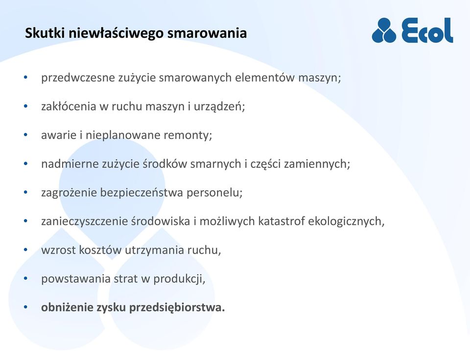 zamiennych; zagrożenie bezpieczeostwa personelu; zanieczyszczenie środowiska i możliwych katastrof