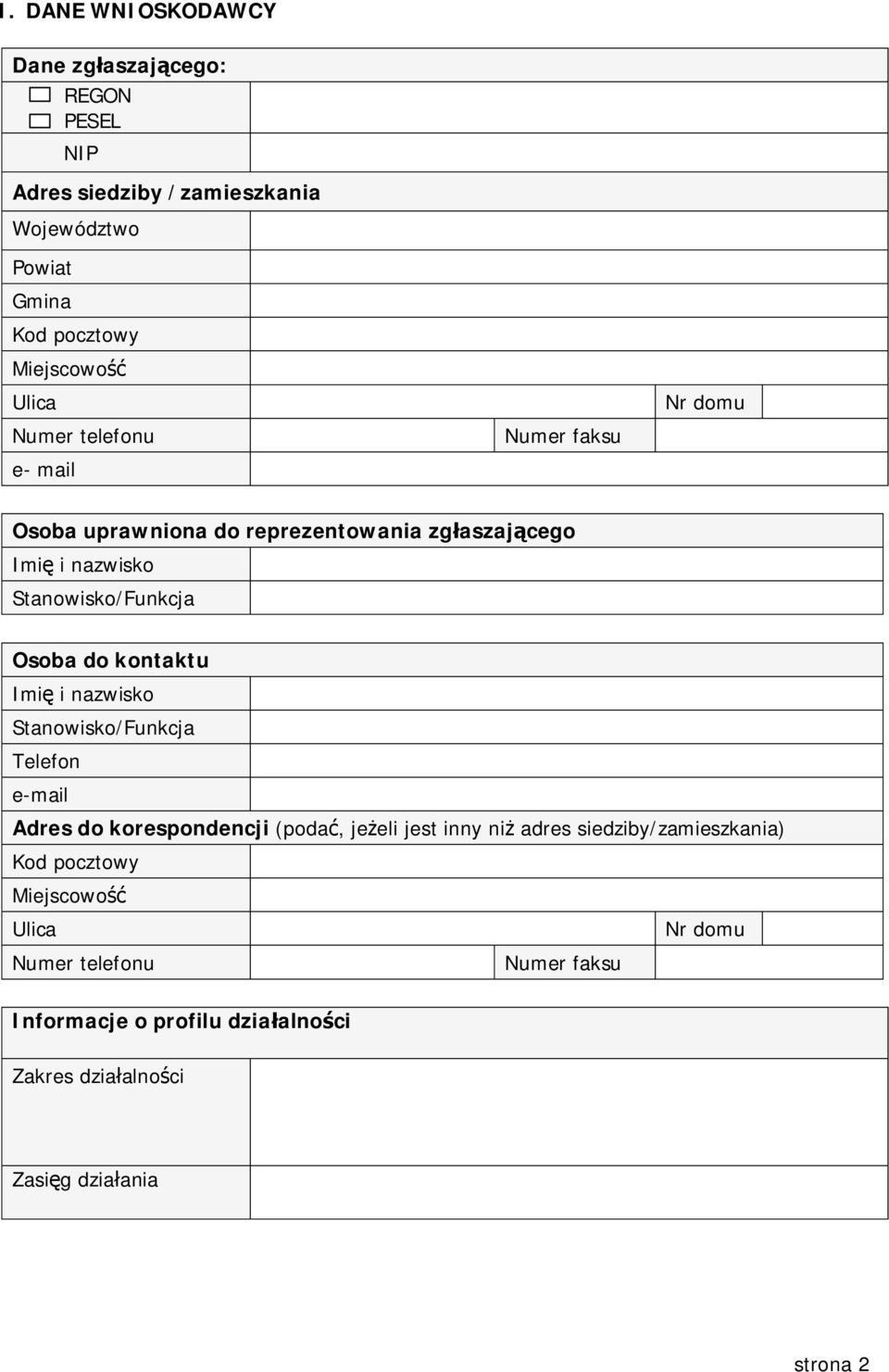 Stanowisko/Funkcja Osoba do kontaktu Imi i nazwisko Stanowisko/Funkcja Telefon e-mail Adres do korespondencji (poda, je eli jest