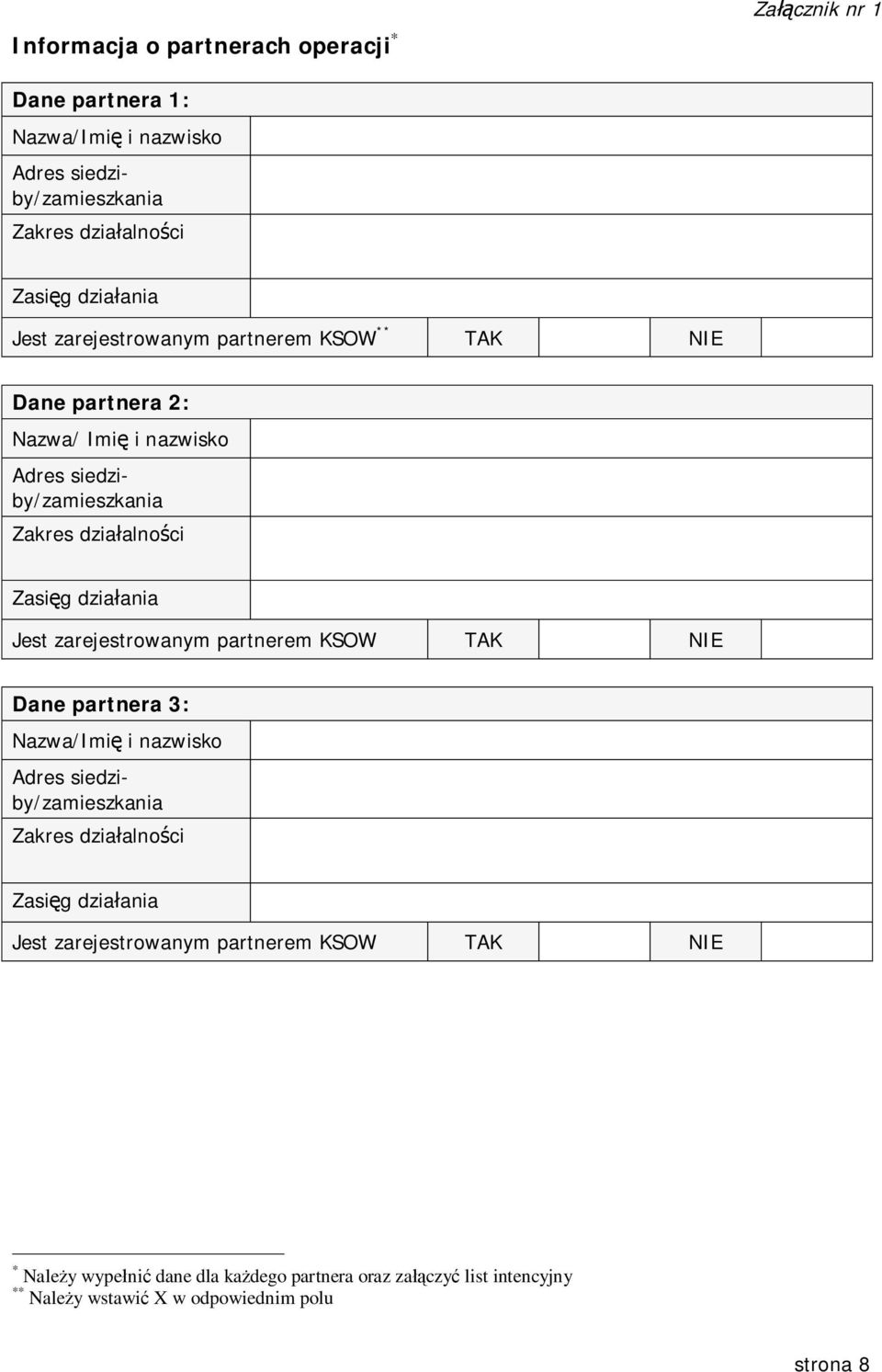 partnerem KSOW TAK NIE Dane partnera 3: Nazwa/Imi i nazwisko Jest zarejestrowanym partnerem KSOW TAK