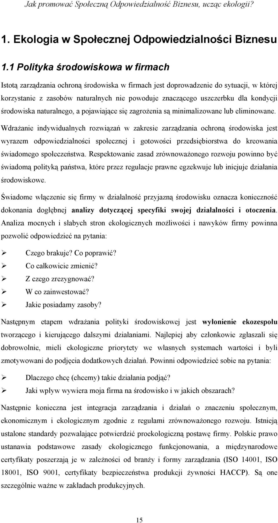 kondycji środowiska naturalnego, a pojawiające się zagrożenia są minimalizowane lub eliminowane.