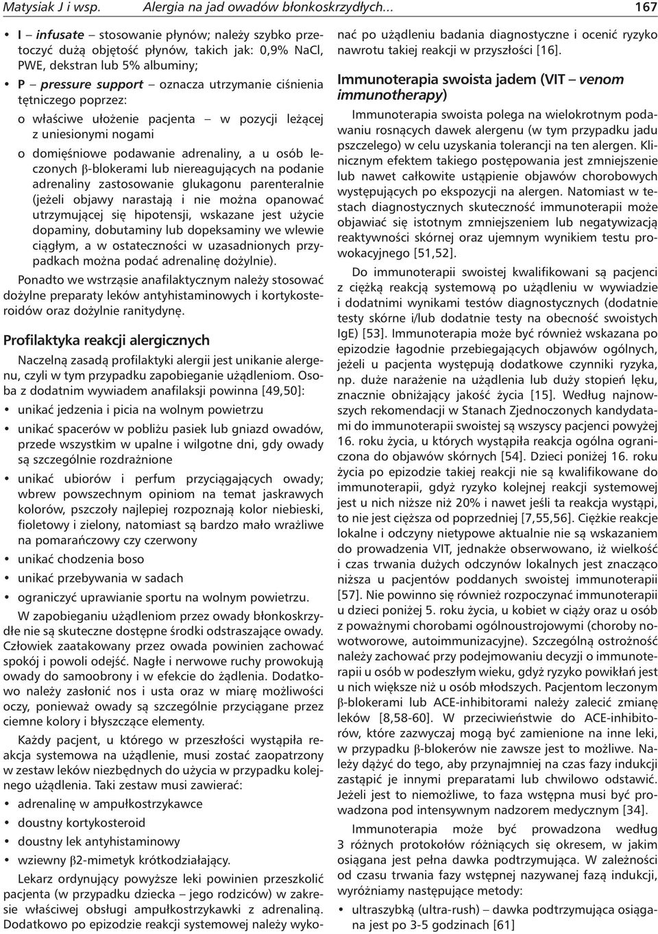 poprzez: o właściwe ułożenie pacjenta w pozycji leżącej z uniesionymi nogami o domięśniowe podawanie adrenaliny, a u osób leczonych β-blokerami lub niereagujących na podanie adrenaliny zastosowanie