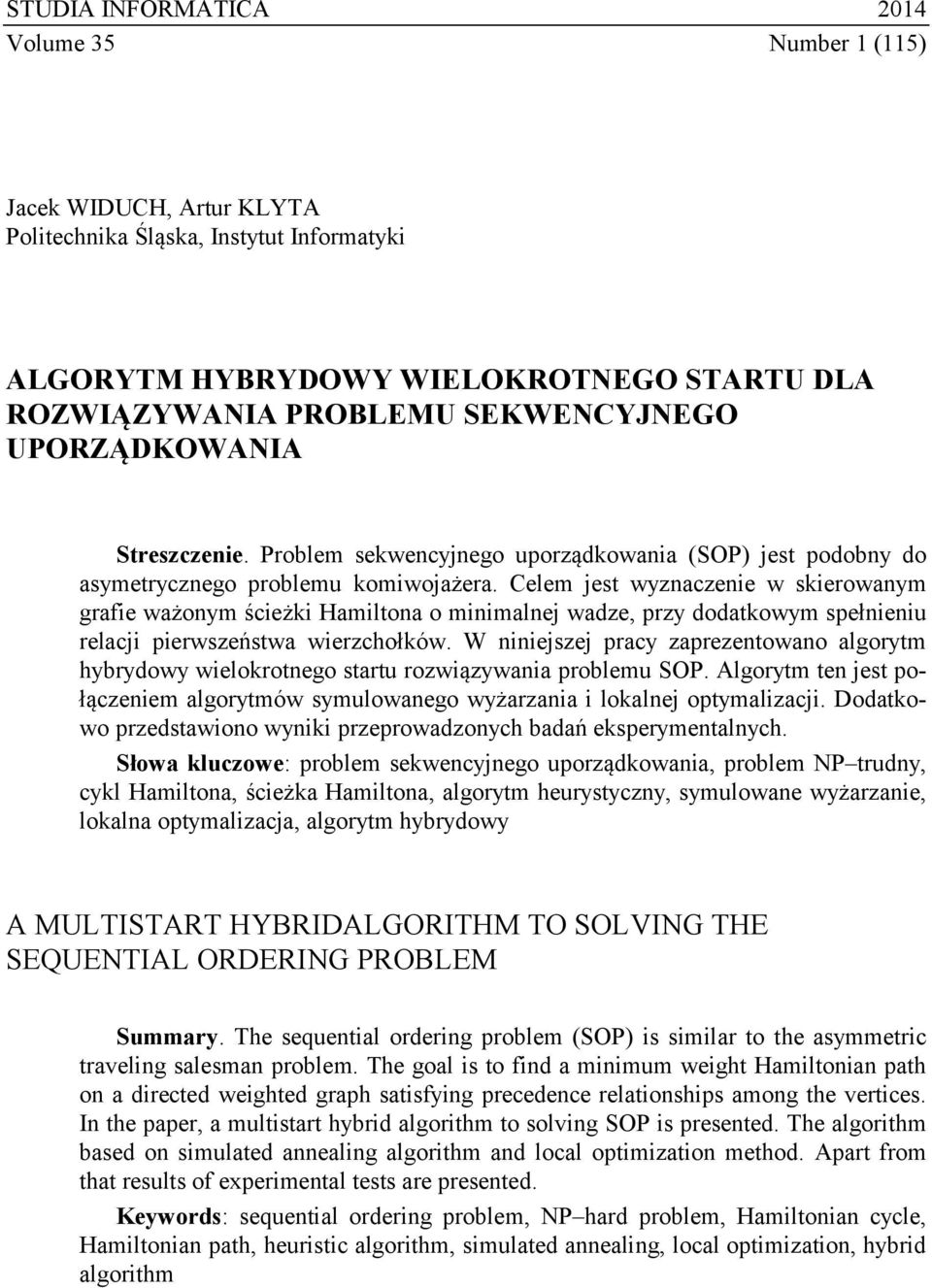 Celem jest wyznaczenie w skierowanym grafie ważonym ścieżki Hamiltona o minimalnej wadze, przy dodatkowym spełnieniu relacji pierwszeństwa wierzchołków.