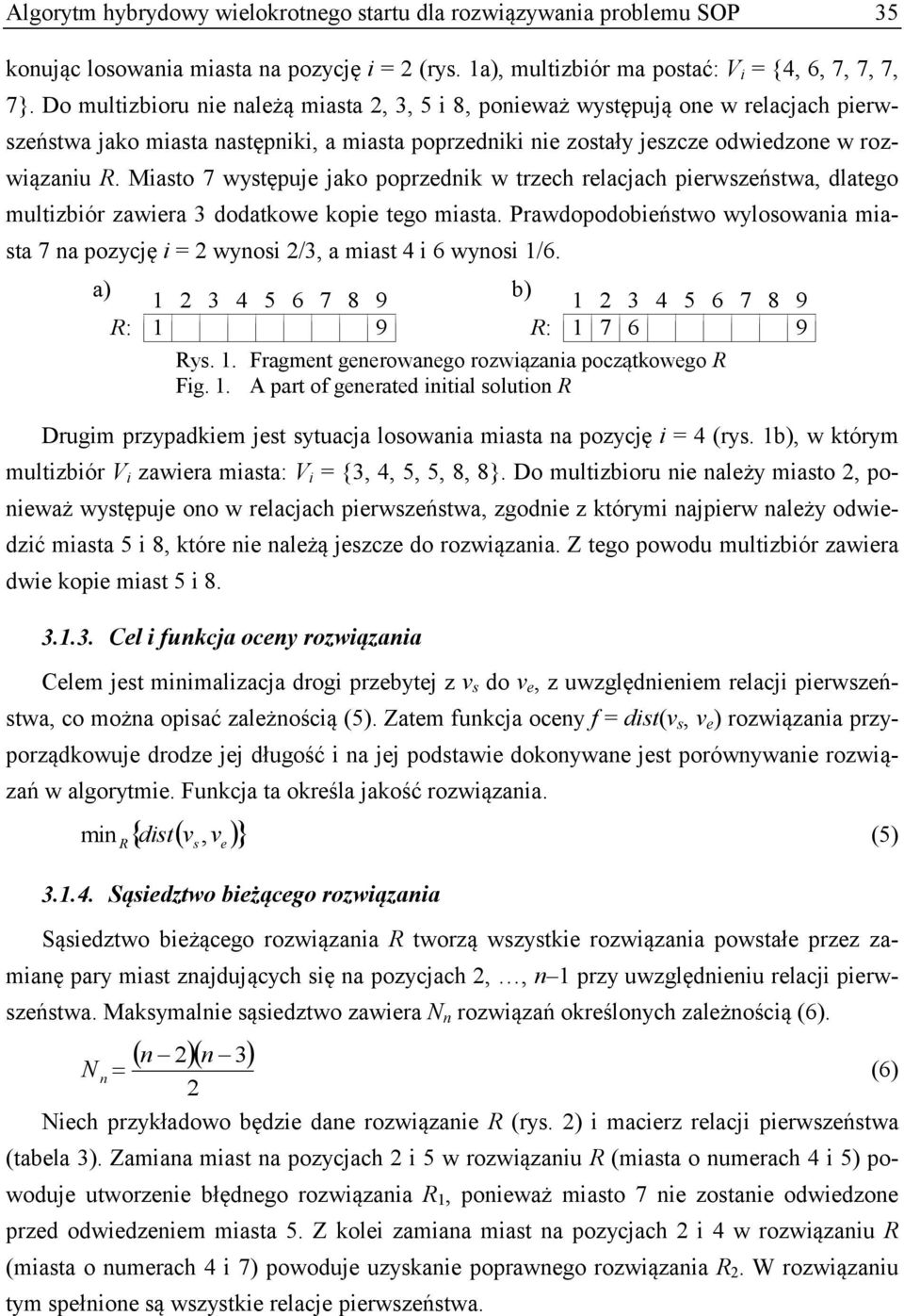 Miasto 7 występuje jako poprzednik w trzech relacjach pierwszeństwa, dlatego multizbiór zawiera 3 dodatkowe kopie tego miasta.