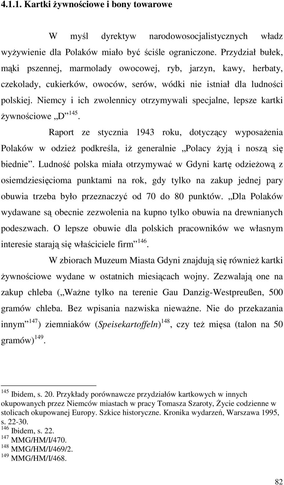 Niemcy i ich zwolennicy otrzymywali specjalne, lepsze kartki Ŝywnościowe D 145.