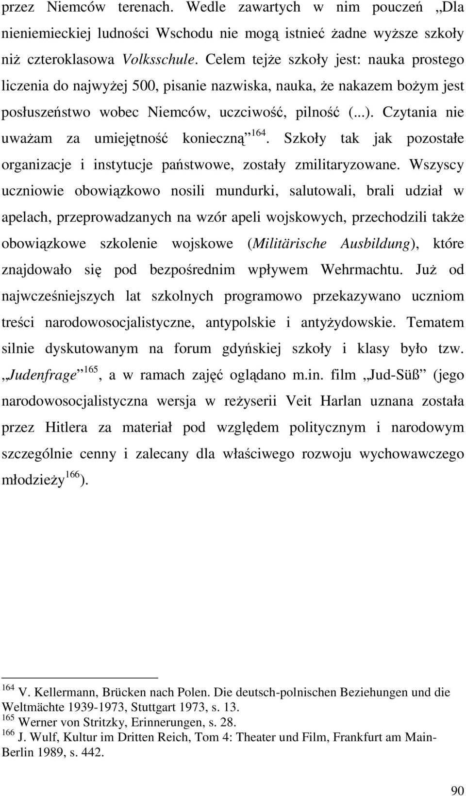 Czytania nie uwaŝam za umiejętność konieczną 164. Szkoły tak jak pozostałe organizacje i instytucje państwowe, zostały zmilitaryzowane.