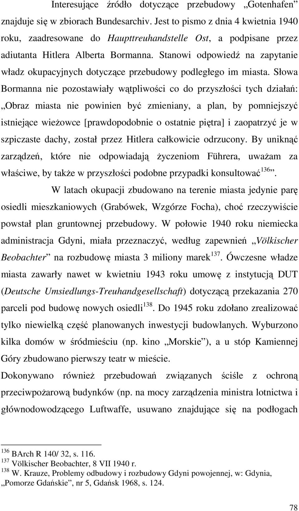 Stanowi odpowiedź na zapytanie władz okupacyjnych dotyczące przebudowy podległego im miasta.