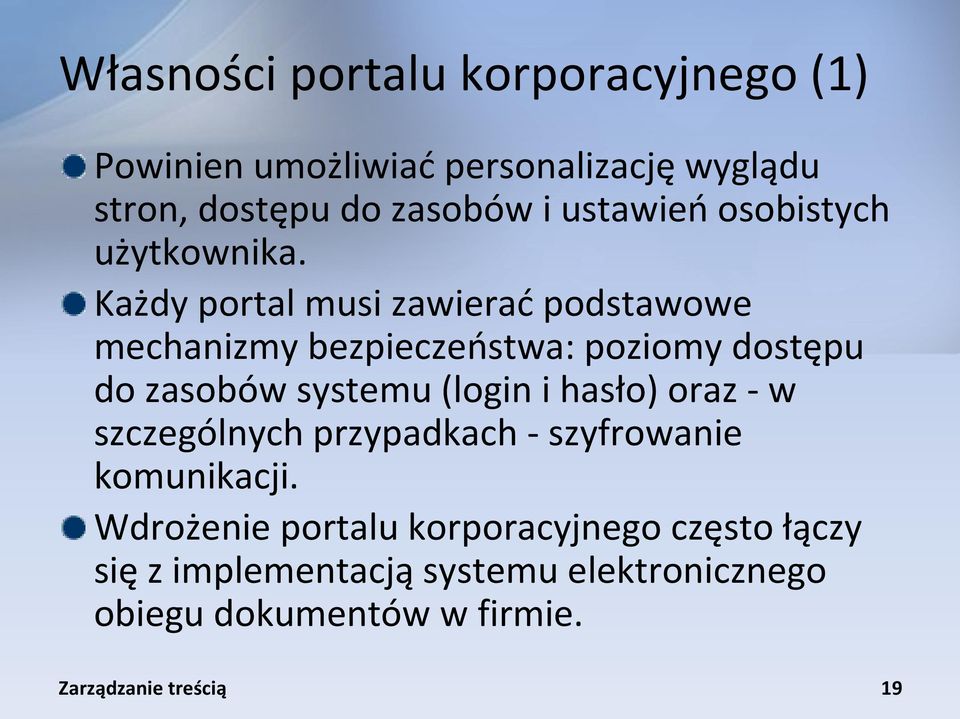 Każdy portal musi zawierad podstawowe mechanizmy bezpieczeostwa: poziomy dostępu do zasobów systemu (login i