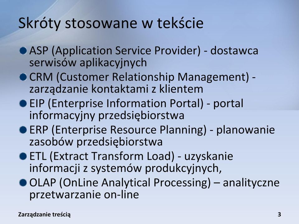 informacyjny przedsiębiorstwa ERP (Enterprise Resource Planning) - planowanie zasobów przedsiębiorstwa ETL (Extract