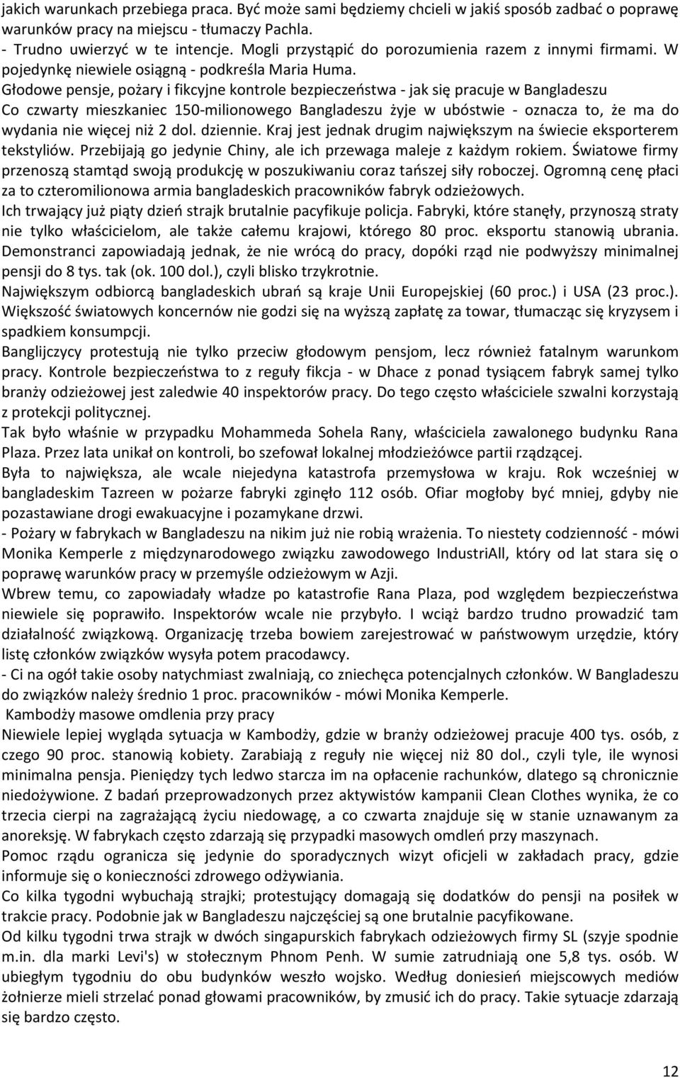 Głodowe pensje, pożary i fikcyjne kontrole bezpieczeństwa - jak się pracuje w Bangladeszu Co czwarty mieszkaniec 150-milionowego Bangladeszu żyje w ubóstwie - oznacza to, że ma do wydania nie więcej