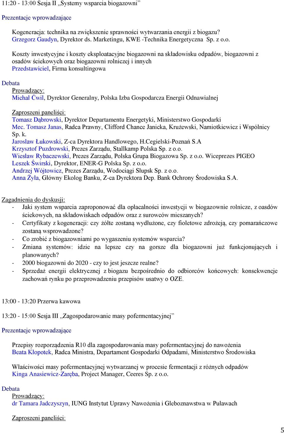 Ćwil, Dyrektor Generalny, Polska Izba Gospodarcza Energii Odnawialnej Tomasz Dąbrowski, Dyrektor Departamentu Energetyki, Ministerstwo Gospodarki Mec.