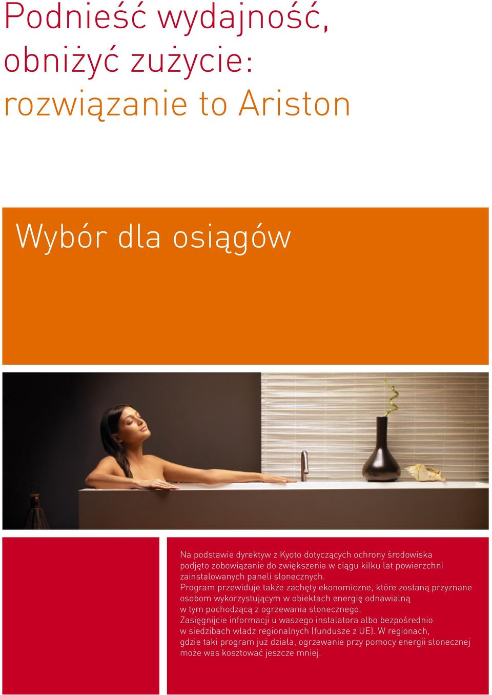 Program przewiduje także zachęty ekonomiczne, które zostaną przyznane osobom wykorzystującym w obiektach energię odnawialną w tym pochodzącą z ogrzewania