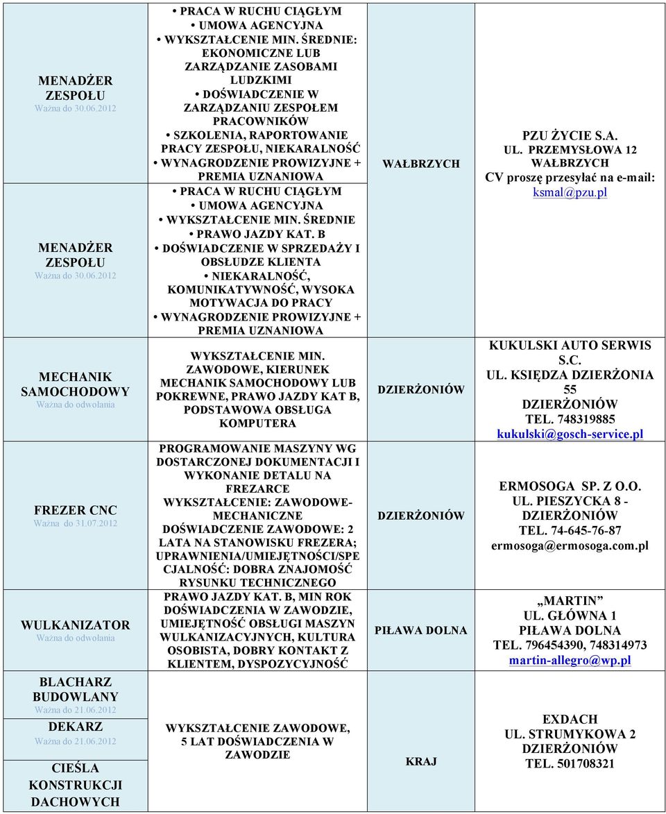 PRACA W RUCHU CIĄGŁYM UMOWA AGENCYJNA WYKSZTAŁCENIE MIN. ŚREDNIE PRAWO JAZDY KAT.