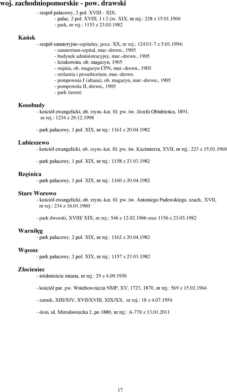 magazyn, 1905 - stajnia, ob. magazyn CPN, mur.-drewn., 1905 - stolarnia i prosektorium, mur.-drewn. - pompownia I (altana), ob. magazyn, mur.-drewn., 1905 - pompownia II, drewn.