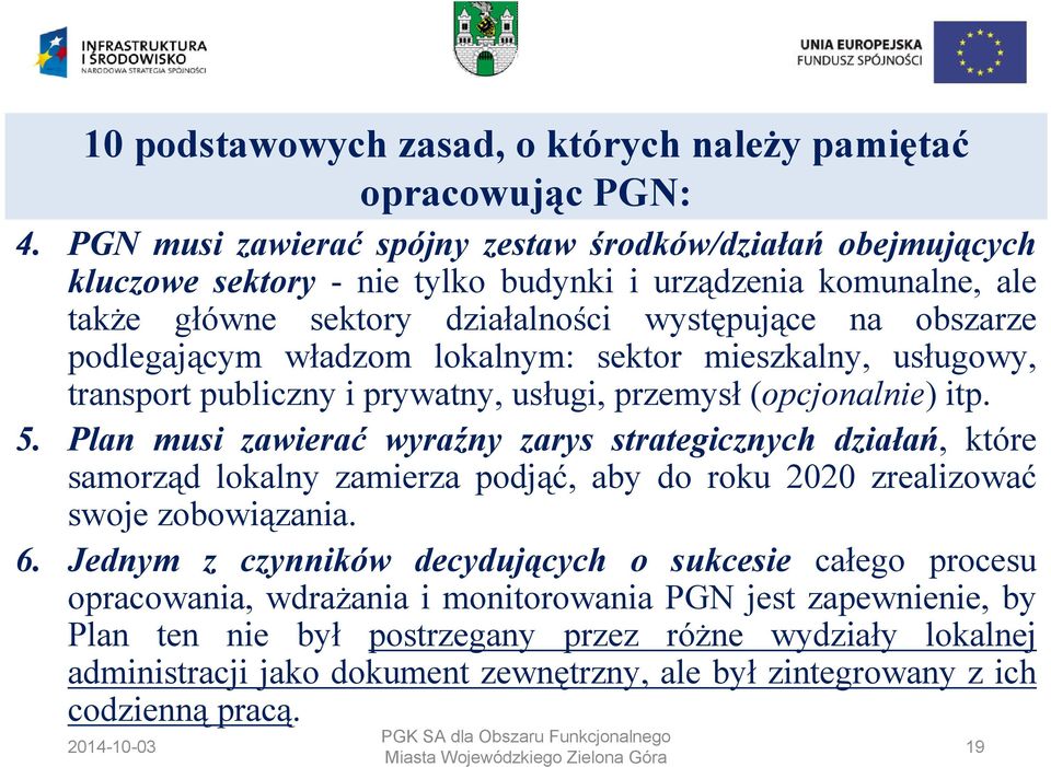 władzom lokalnym: sektor mieszkalny, usługowy, transport publiczny i prywatny, usługi, przemysł (opcjonalnie) itp. 5.