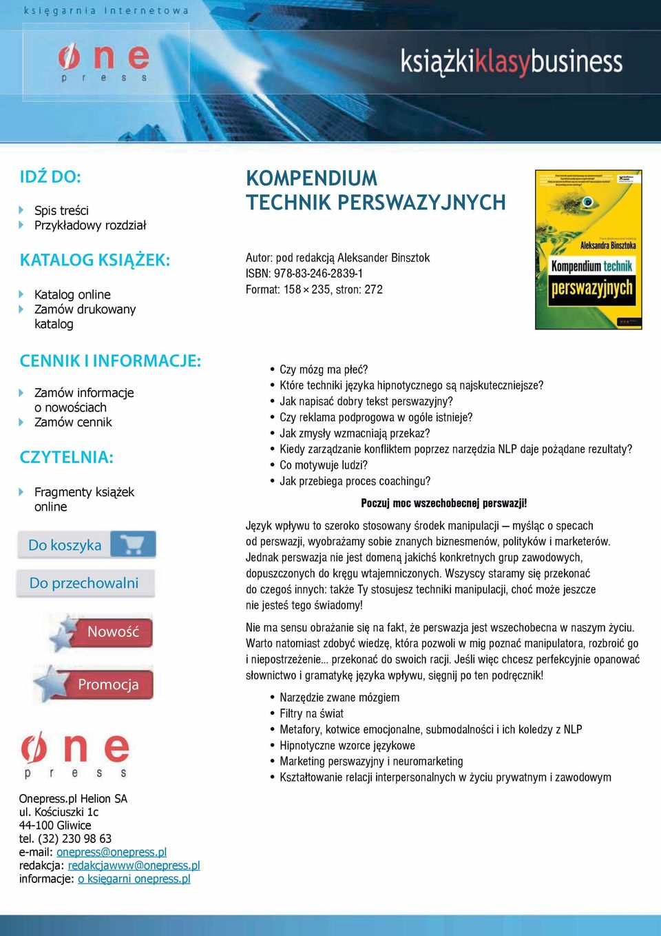 pl informacje: o księgarni onepress.pl KOMPENDIUM TECHNIK PERSWAZYJNYCH Autor: pod redakcją Aleksander Binsztok ISBN: 978-83-246-2839-1 Format: 158 235, stron: 272 Czy mózg ma płeć?