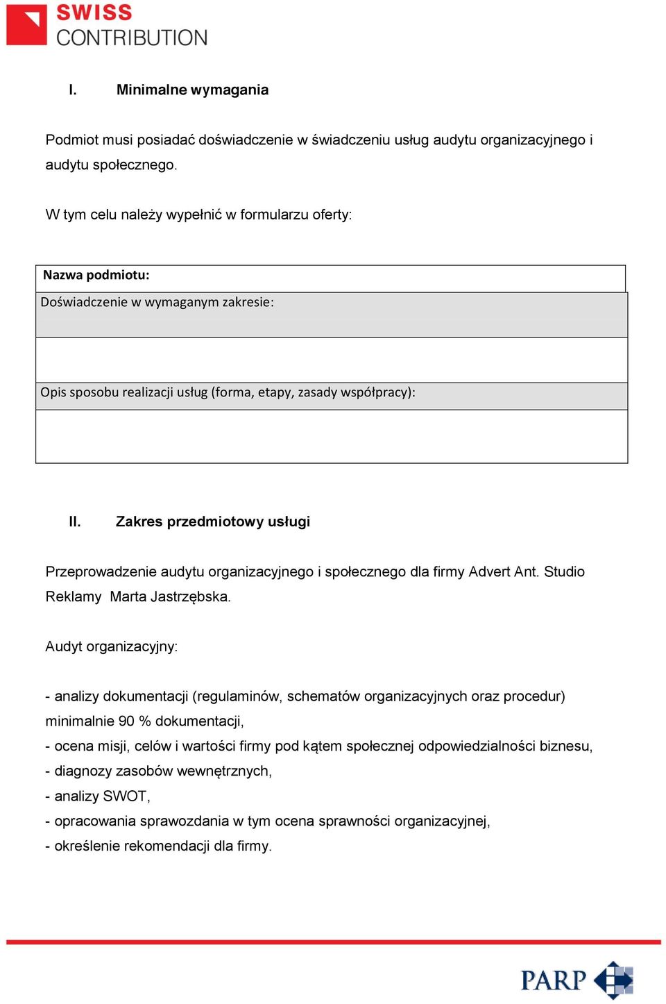 Zakres przedmiotowy usługi Przeprowadzenie audytu organizacyjnego i społecznego dla firmy Advert Ant. Studio Reklamy Marta Jastrzębska.