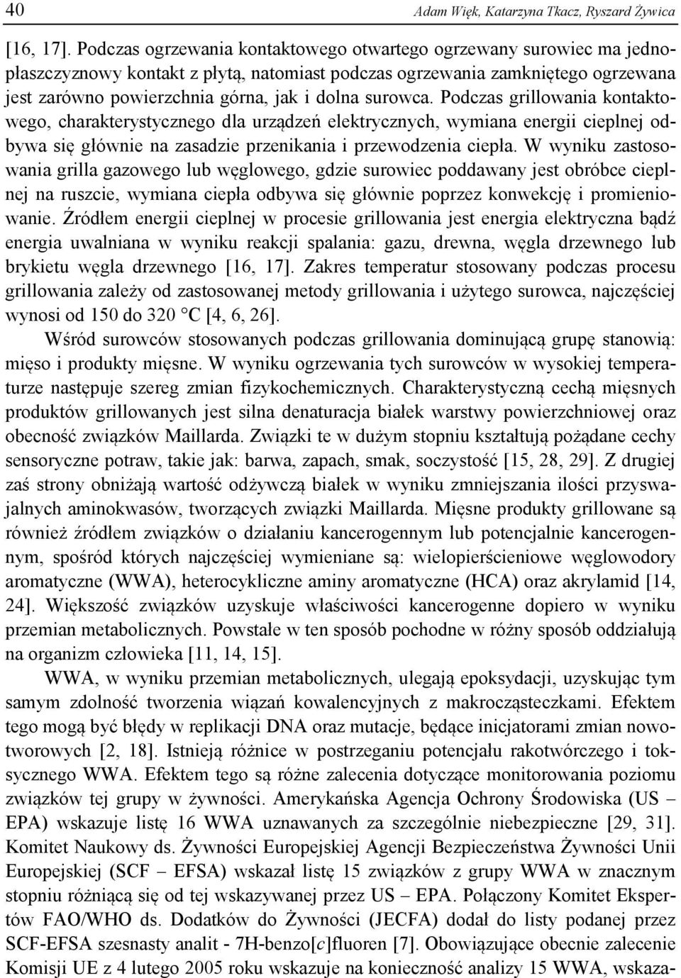 surowca. Podczas grillowania kontaktowego, charakterystycznego dla urządzeń elektrycznych, wymiana energii cieplnej odbywa się głównie na zasadzie przenikania i przewodzenia ciepła.