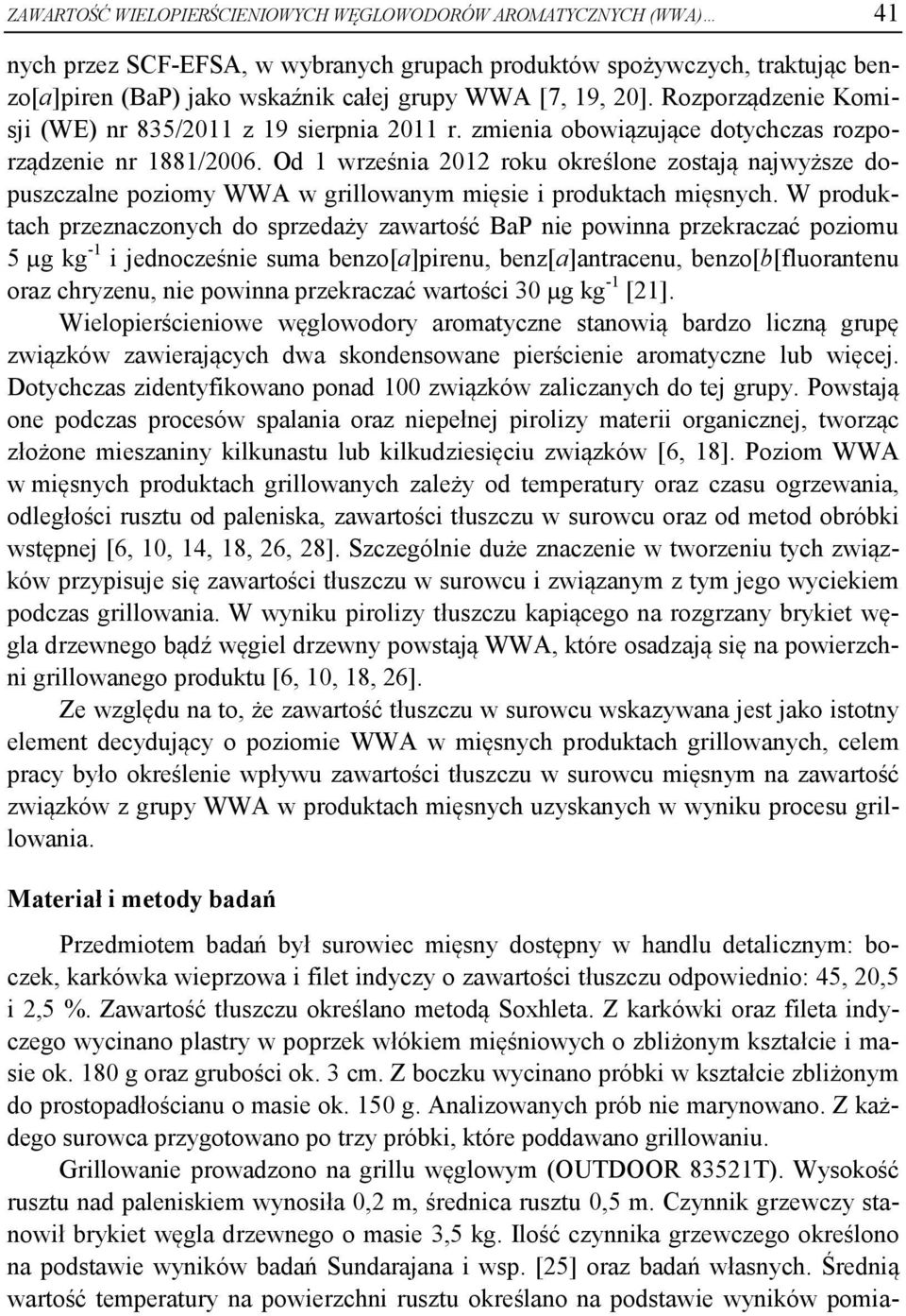 Od 1 września 2012 roku określone zostają najwyższe dopuszczalne poziomy WWA w grillowanym mięsie i produktach mięsnych.