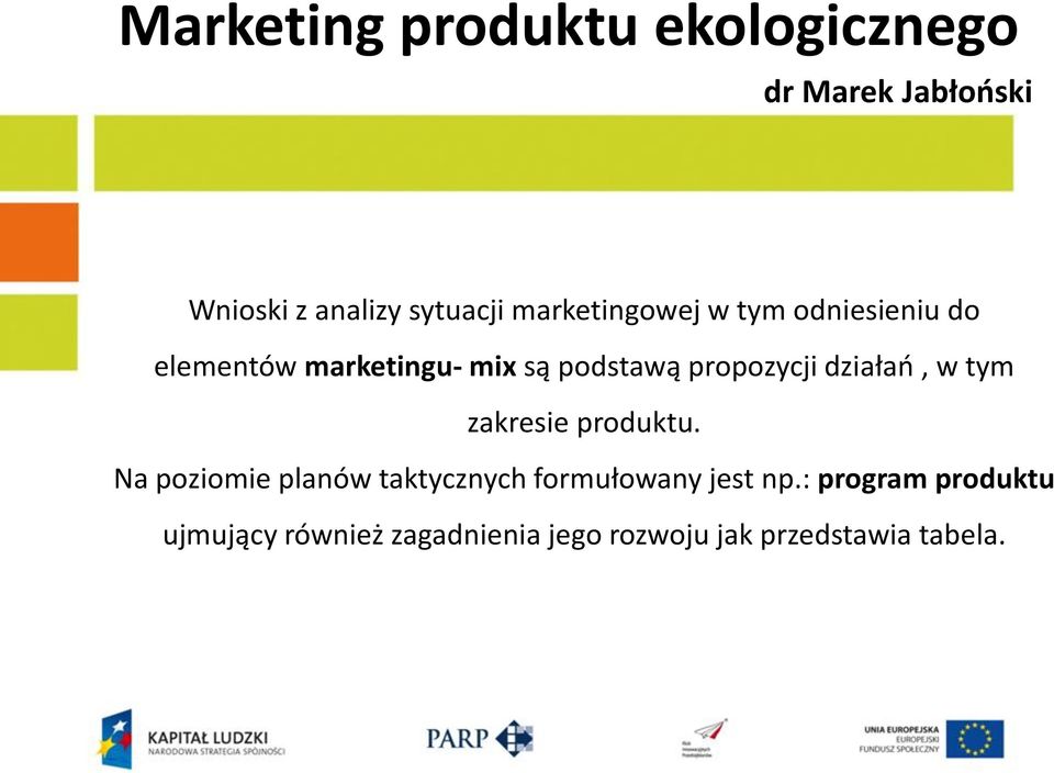 tym zakresie produktu. Na poziomie planów taktycznych formułowany jest np.