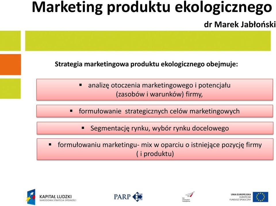 formułowanie strategicznych celów marketingowych Segmentację rynku, wybór rynku