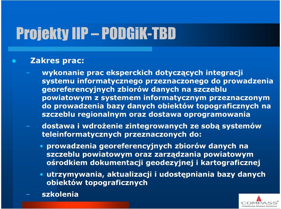 oprogramowania dostawa i wdrożenie zintegrowanych ze sobą systemów teleinformatycznych przeznaczonych do: prowadzenia georeferencyjnych zbiorów danych na szczeblu