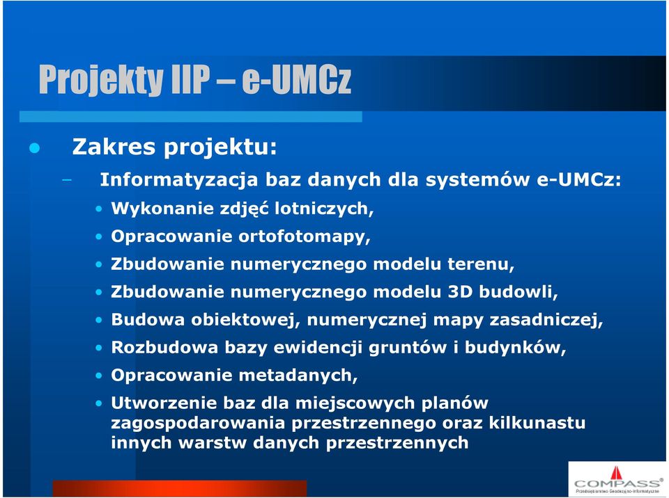 obiektowej, numerycznej mapy zasadniczej, Rozbudowa bazy ewidencji gruntów i budynków, Opracowanie metadanych,