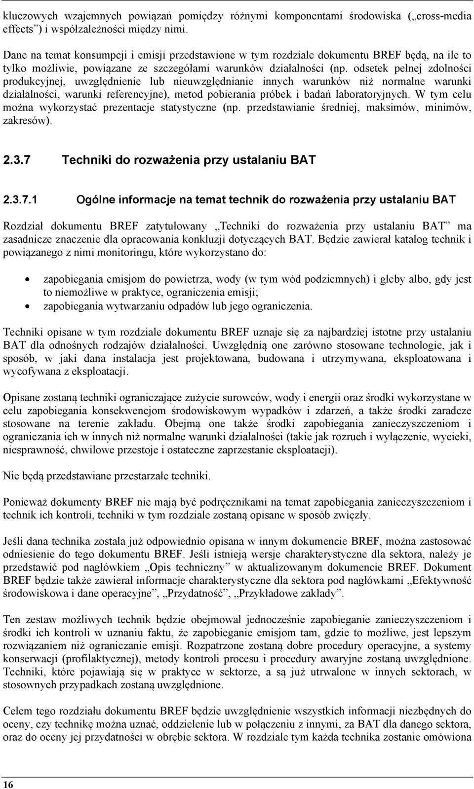 odsetek pełnej zdolności produkcyjnej, uwzględnienie lub nieuwzględnianie innych warunków niż normalne warunki działalności, warunki referencyjne), metod pobierania próbek i badań laboratoryjnych.