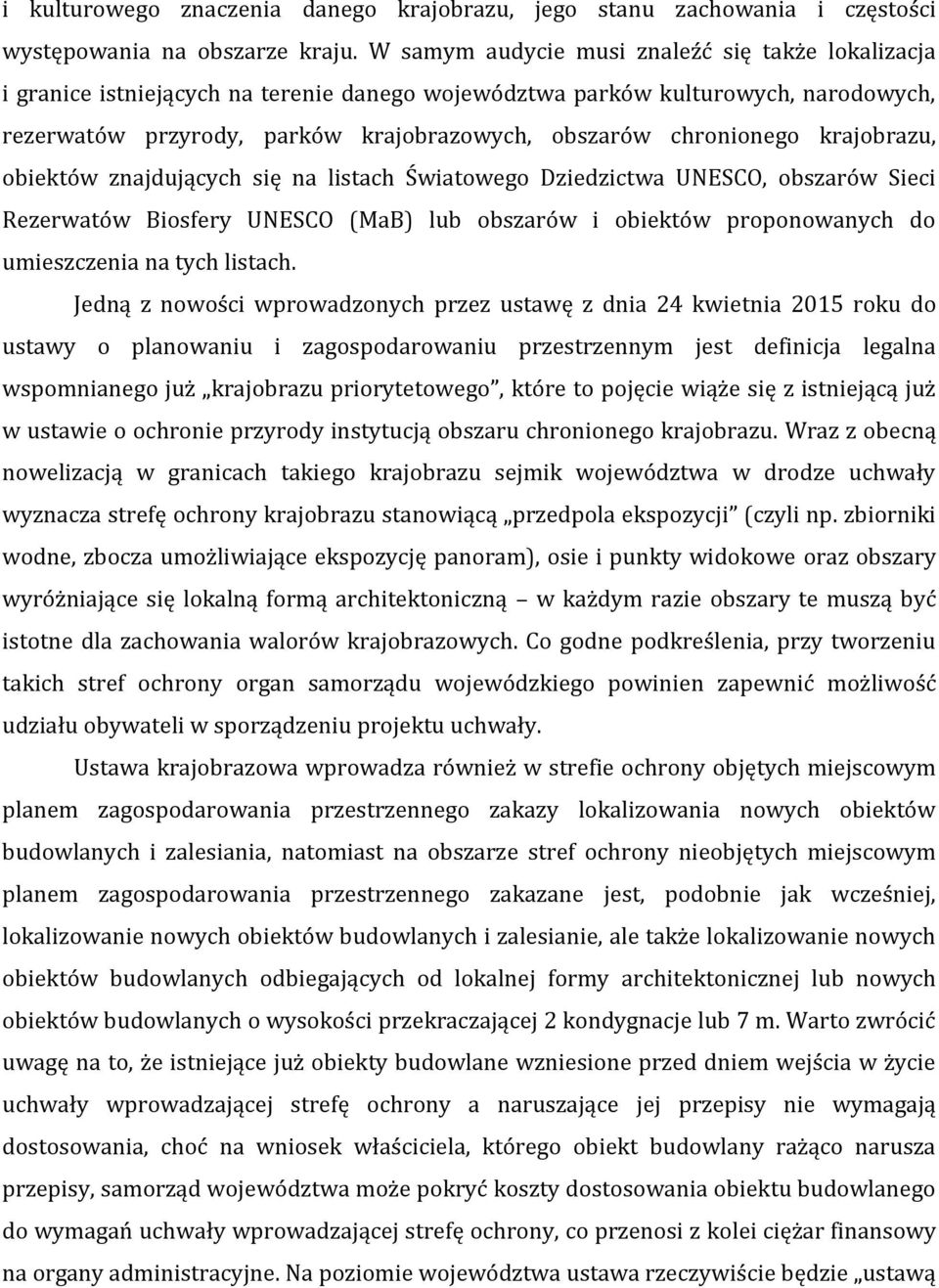 chronionego krajobrazu, obiektów znajdujących się na listach Światowego Dziedzictwa UNESCO, obszarów Sieci Rezerwatów Biosfery UNESCO (MaB) lub obszarów i obiektów proponowanych do umieszczenia na