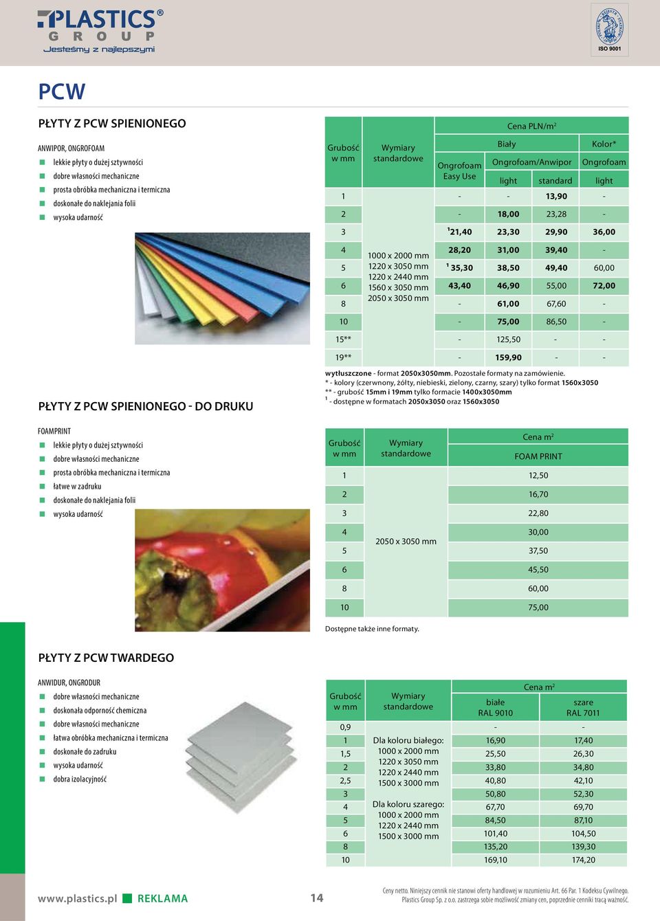 3050 mm 1220 x 2440 mm 1560 x 3050 mm 2050 x 3050 mm 28,20 ¹ 35,30 43,40-31,00 38,50 46,90 61,00 39,40 49,40 55,00 67,60-60,00 72,00-10 - 75,00 86,50-15** - 125,50 - - 19** - 159,90 - - PŁYTY Z PCW