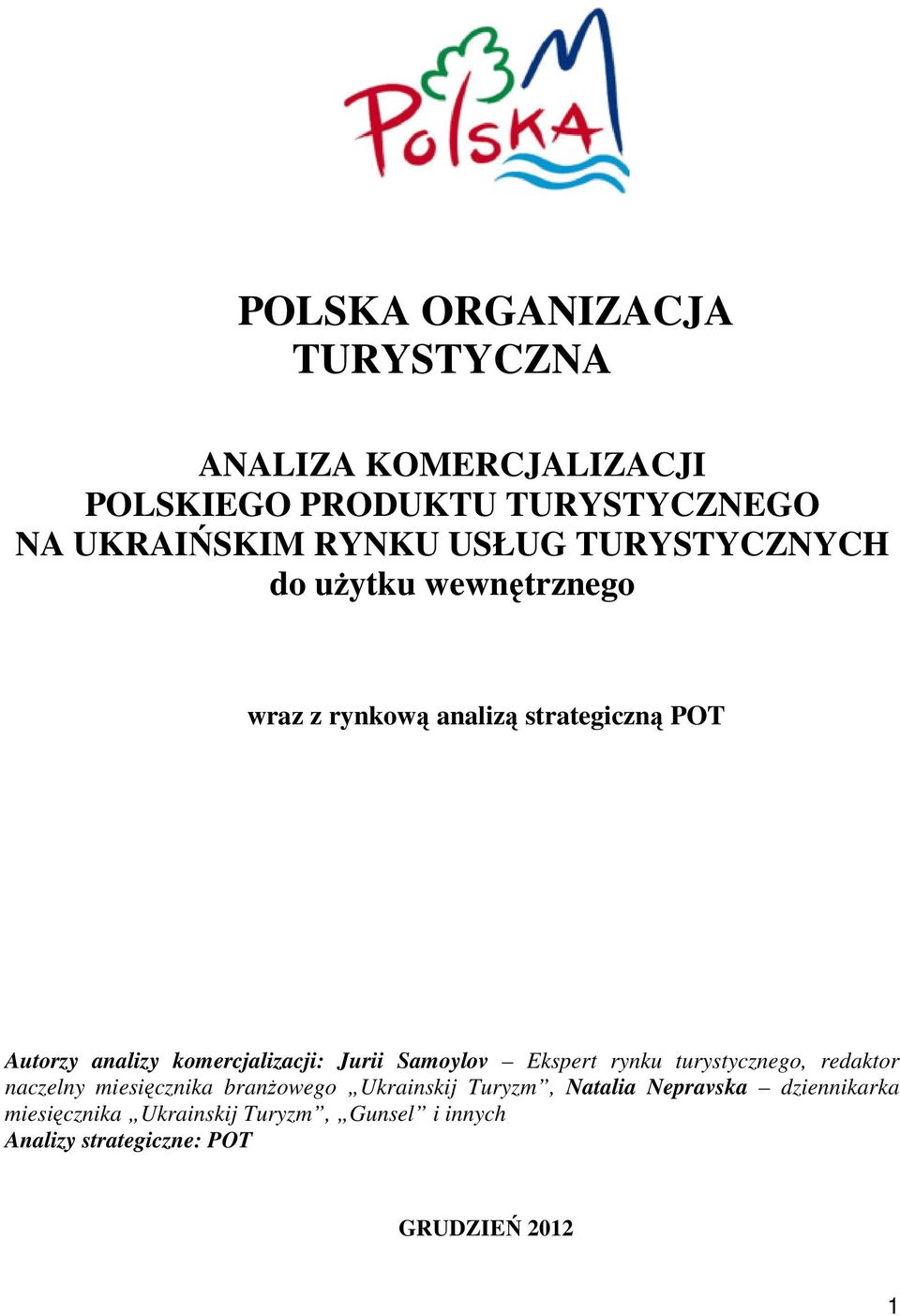 komercjalizacji: Jurii Samoylov Ekspert rynku turystycznego, redaktor naczelny miesięcznika branŝowego