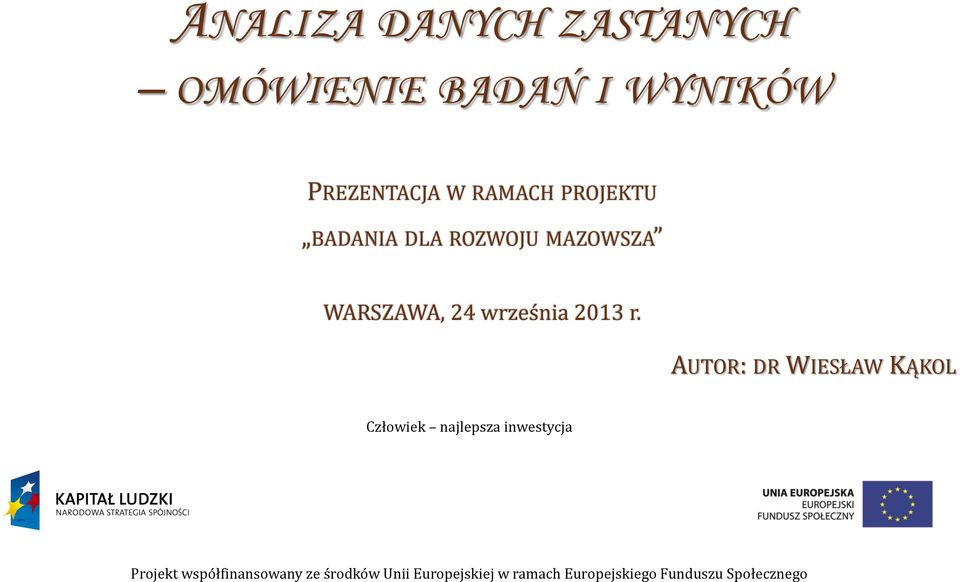 AUTOR: DR WIESŁAW KĄKOL Człowiek najlepsza inwestycja Projekt