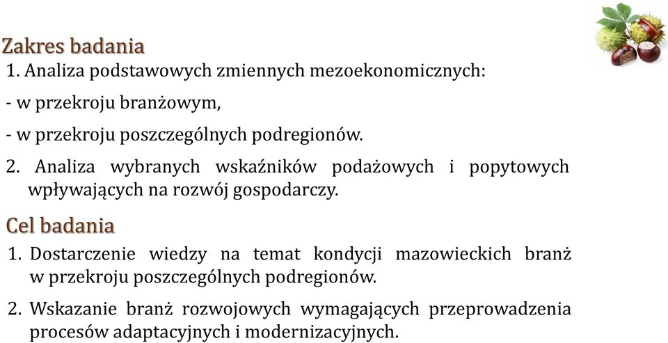 podregionów. 2. Analiza wybranych wskaźników podażowych i popytowych wpływających na rozwój gospodarczy.