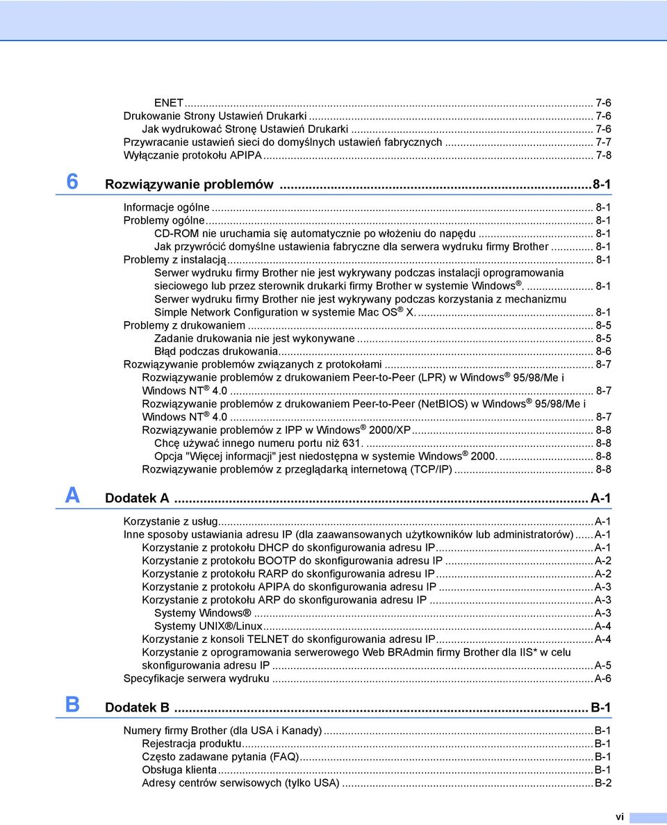 .. 8-1 Jak przywrócić domyślne ustawienia fabryczne dla serwera wydruku firmy Brother... 8-1 Problemy z instalacją.