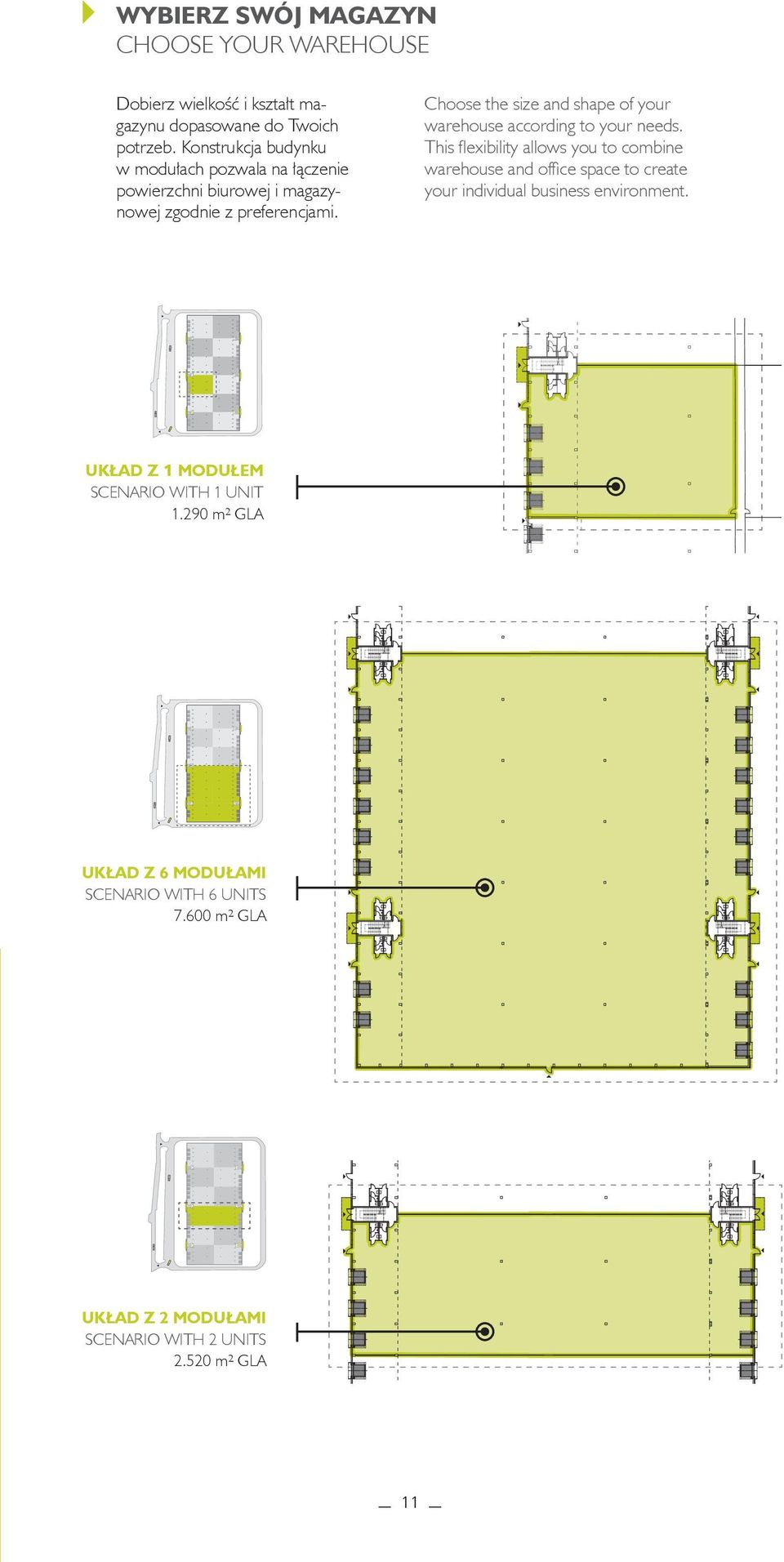 Choose the size and shape of your warehouse according to your needs.