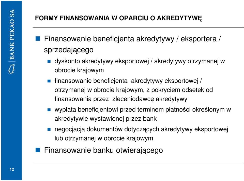 pokryciem odsetek od finansowania przez zleceniodawcę akredytywy wypłata beneficjentowi przed terminem płatności określonym w akredytywie