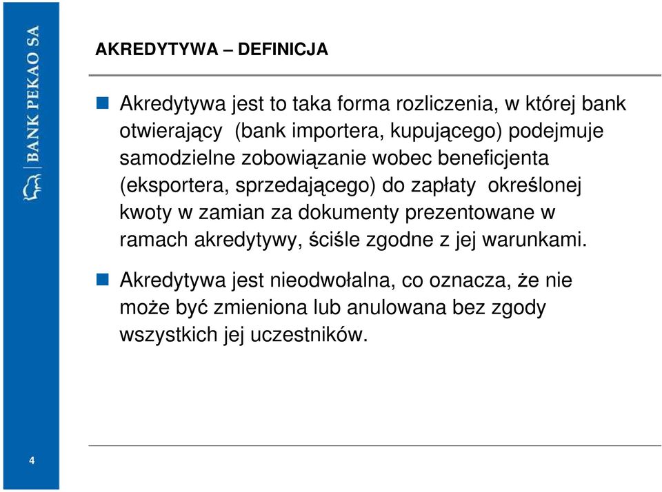 określonej kwoty w zamian za dokumenty prezentowane w ramach akredytywy, ściśle zgodne z jej warunkami.