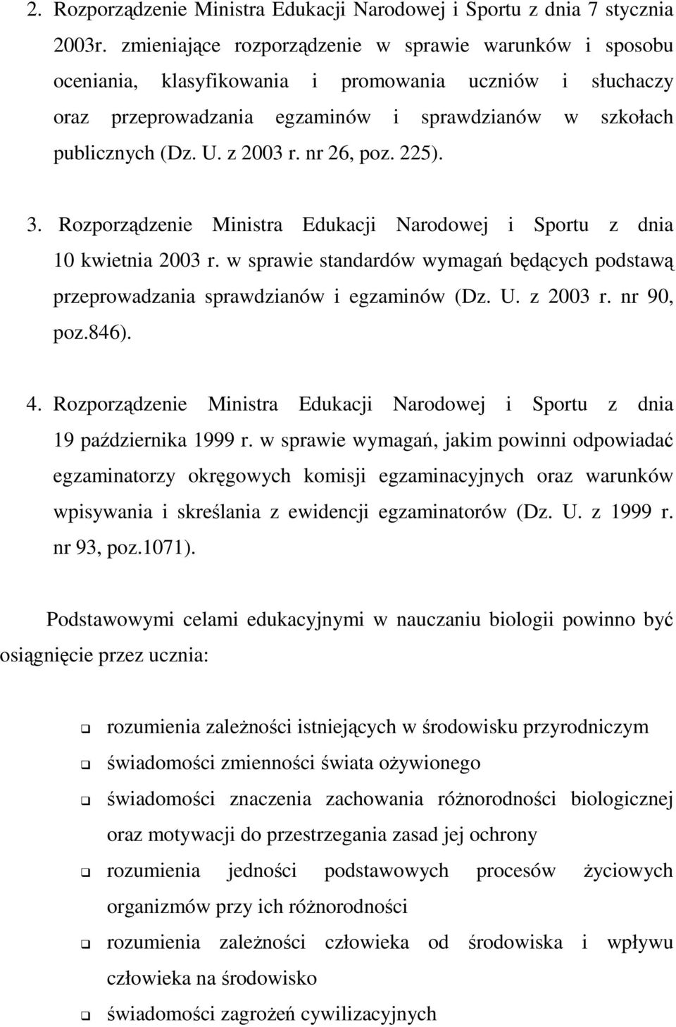 z 2003 r. nr 26, poz. 225). 3. Rozporządzenie Ministra Edukacji Narodowej i Sportu z dnia 10 kwietnia 2003 r.