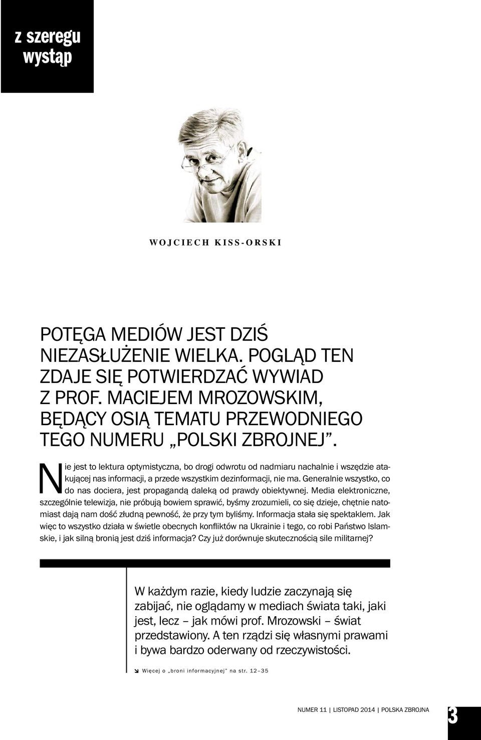 Nie jest to lektura optymistyczna, bo drogi odwrotu od nadmiaru nachalnie i wszędzie atakującej nas informacji, a przede wszystkim dezinformacji, nie ma.