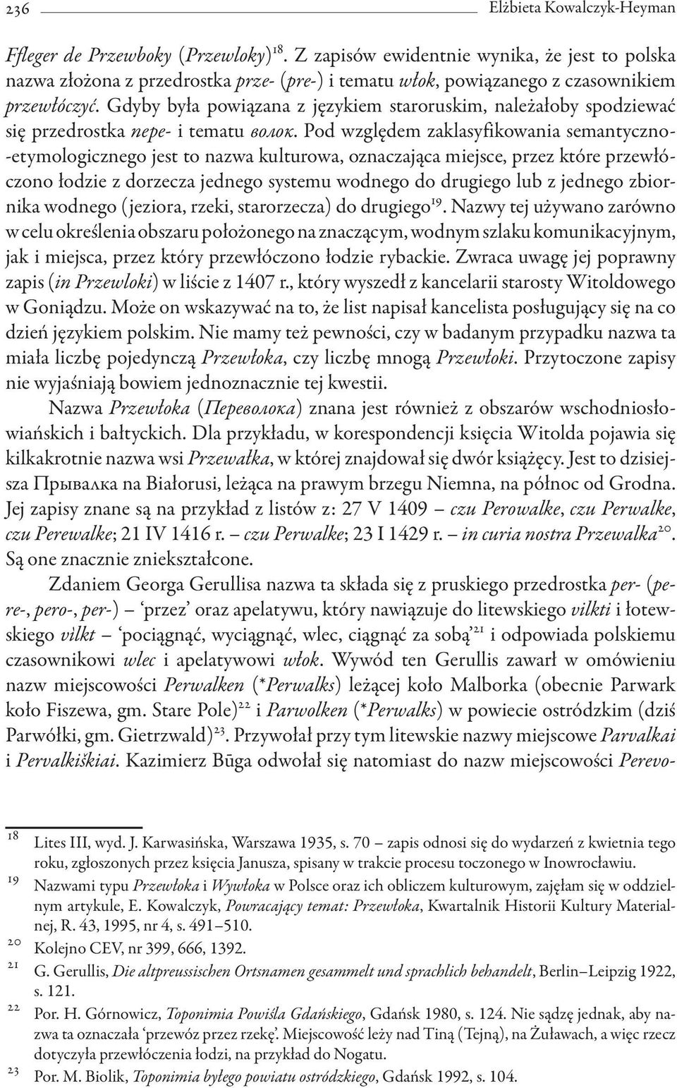 Gdyby była powiązana z językiem staroruskim, należałoby spodziewać się przedrostka пере i tematu волок.