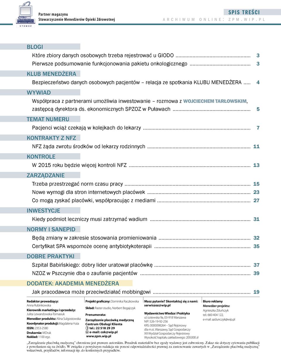 .. 4 WYWIAD Współpraca z partnerami umożliwia inwestowanie rozmowa z WOJCIECHEM TARŁOWSKIM, zastępcą dyrektora ds. ekonomicznych SPZOZ w Puławach.