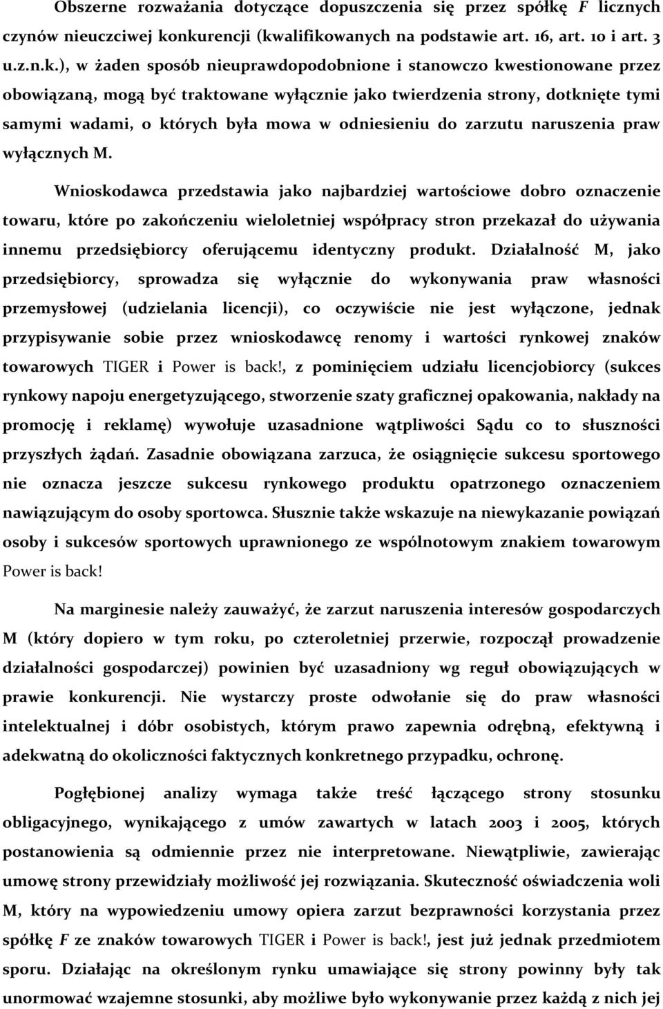 nkurencji (kwalifikowanych na podstawie art. 16, art. 10 i art. 3 u.z.n.k.), w żaden sposób nieuprawdopodobnione i stanowczo kwestionowane przez obowiązaną, mogą być traktowane wyłącznie jako