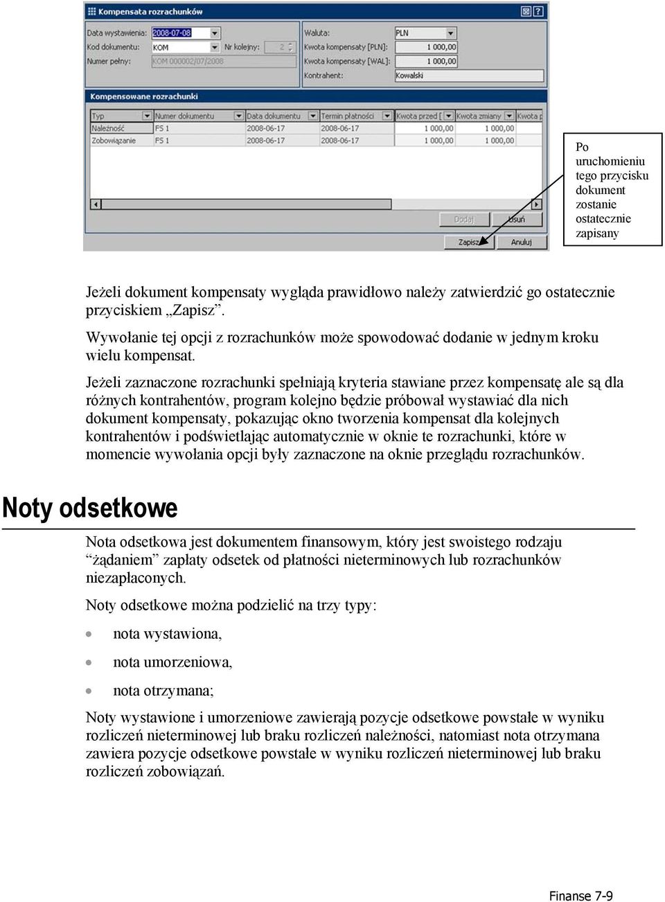 Jeżeli zaznaczone rozrachunki spełniają kryteria stawiane przez kompensatę ale są dla różnych kontrahentów, program kolejno będzie próbował wystawiać dla nich dokument kompensaty, pokazując okno