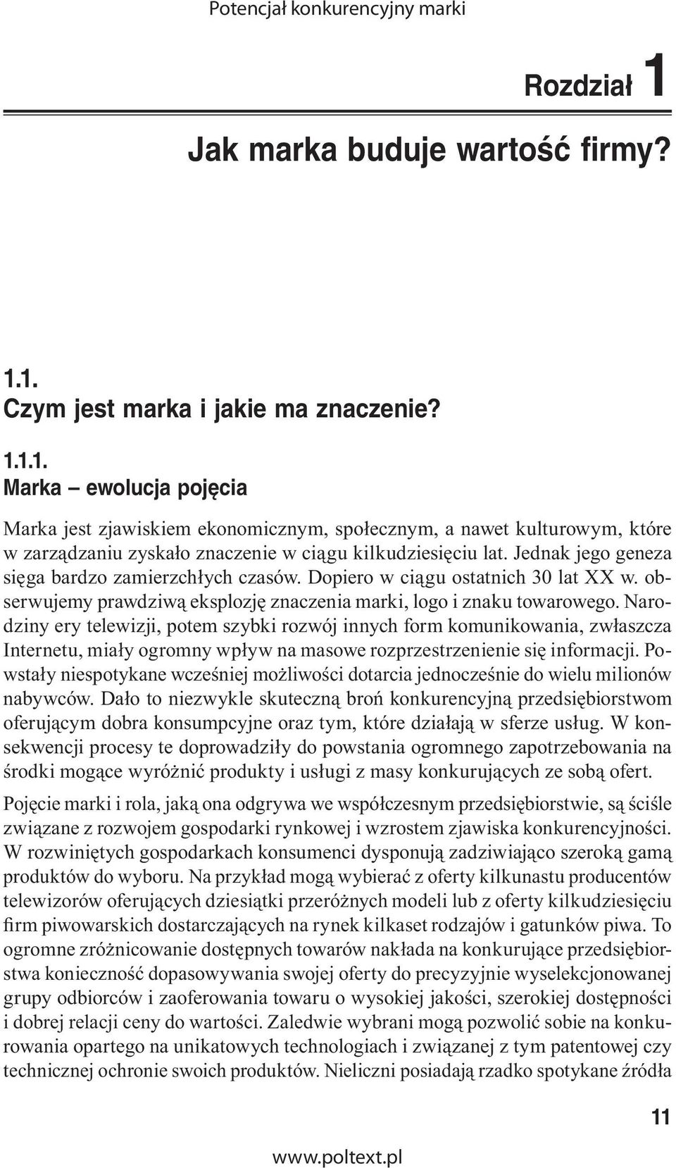 Narodziny ery telewizji, potem szybki rozwój innych form komunikowania, zwłaszcza Internetu, miały ogromny wpływ na masowe rozprzestrzenienie się informacji.