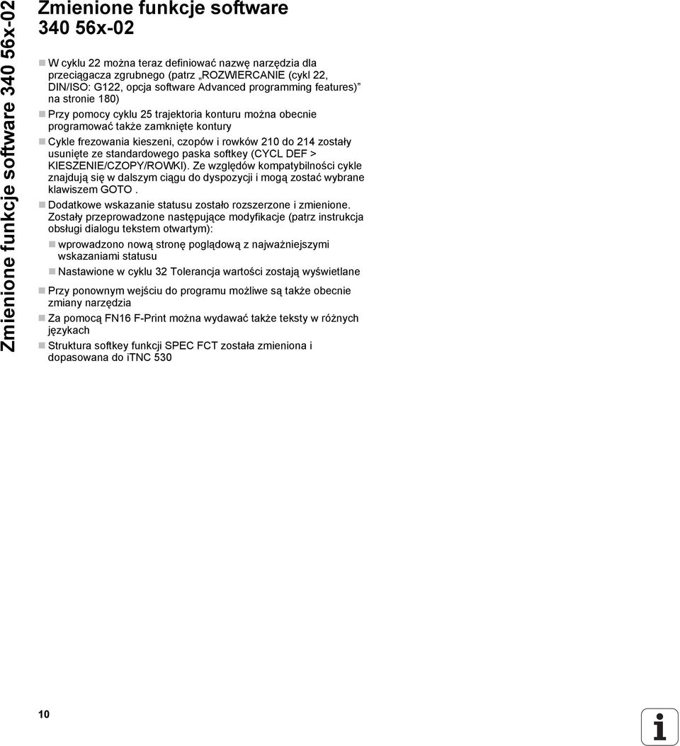 do 214 zostały usunięte ze standardowego paska softkey (CYCL DEF > KIESZENIE/CZOPY/ROWKI).