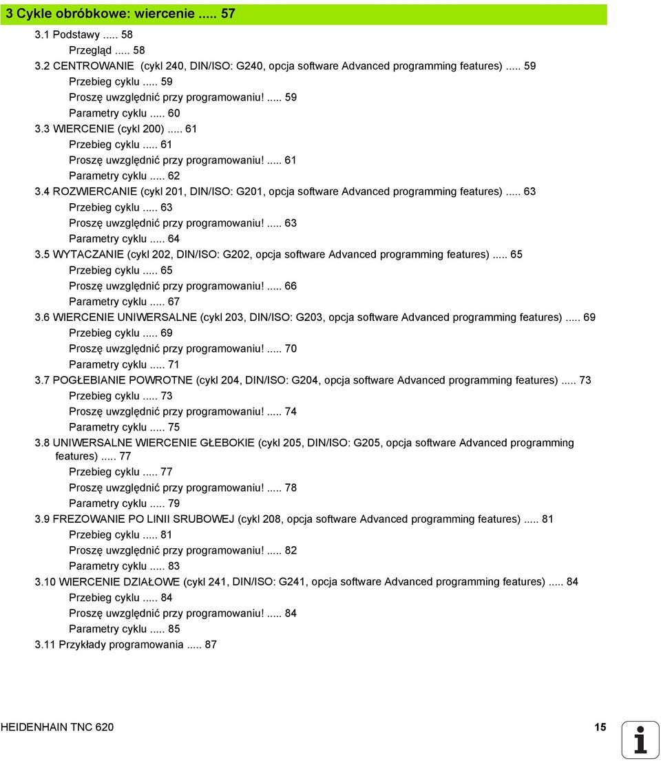 4 ROZWIERCANIE (cykl 201, DIN/ISO: G201, opcja software Advanced programming features)... 63 Przebieg cyklu... 63 Proszę uwzględnić przy programowaniu!... 63 Parametry cyklu... 64 3.