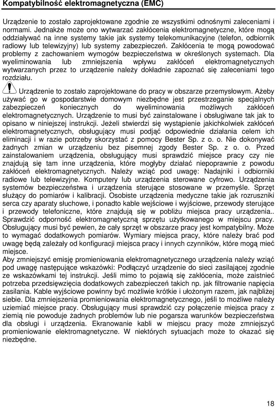 Zakłócenia te mog powodowa problemy z zachowaniem wymogów bezpieczestwa w okrelonych systemach.