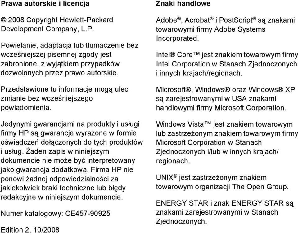 Jedynymi gwarancjami na produkty i usługi firmy HP są gwarancje wyrażone w formie oświadczeń dołączonych do tych produktów i usług.