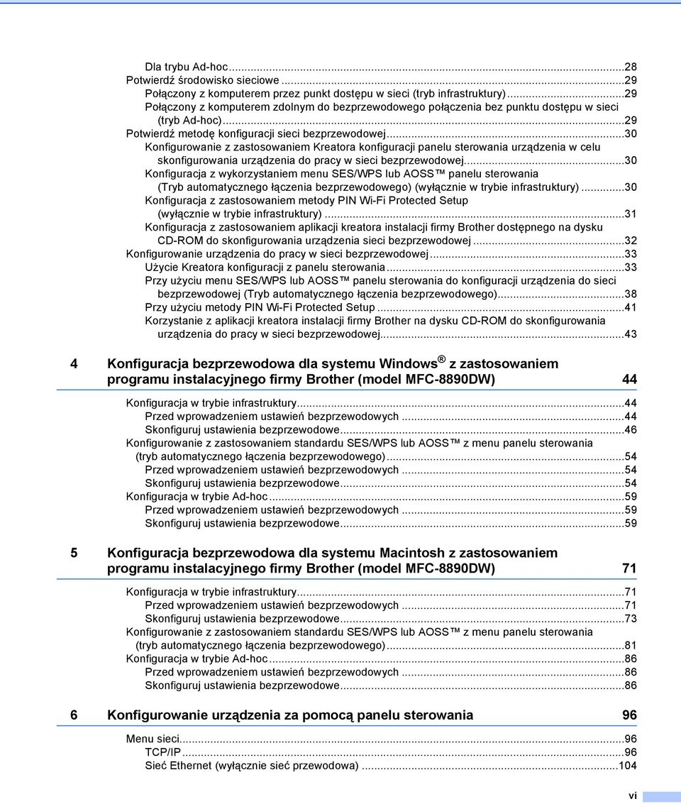 ..30 Konfigurowanie z zastosowaniem Kreatora konfiguracji panelu sterowania urządzenia w celu skonfigurowania urządzenia do pracy w sieci bezprzewodowej.