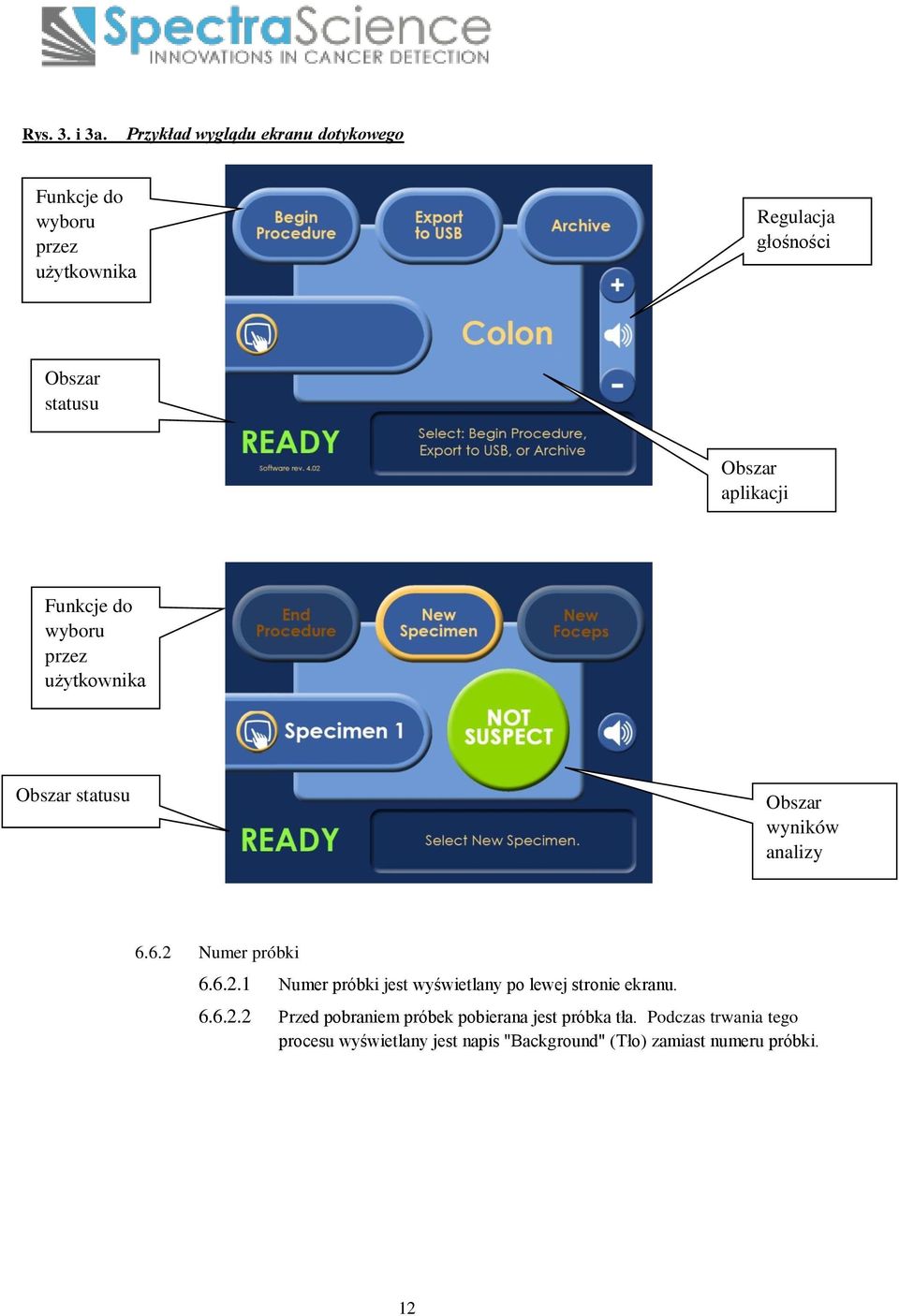 Obszar aplikacji Funkcje do wyboru przez użytkownika Obszar statusu Obszar wyników analizy 6.6.2 Numer próbki 6.